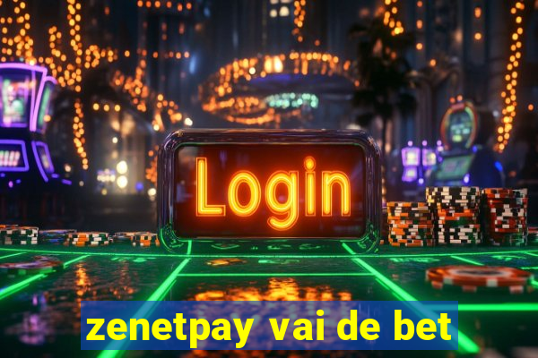 zenetpay vai de bet