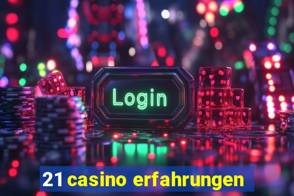 21 casino erfahrungen