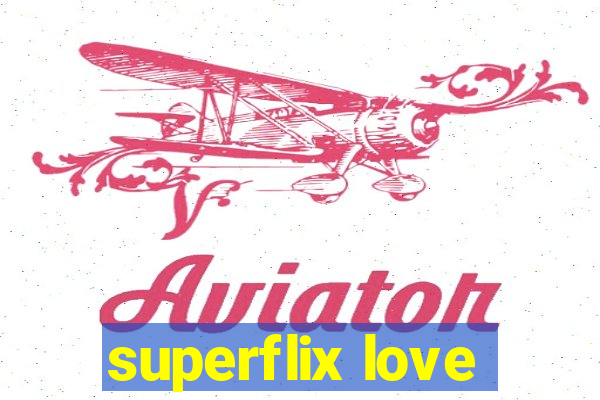 superflix love