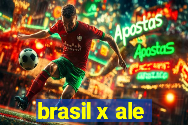 brasil x ale