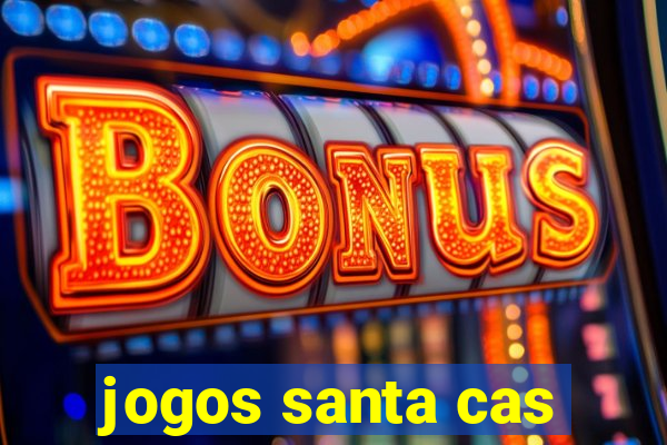 jogos santa cas