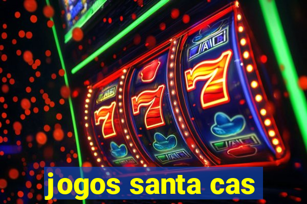 jogos santa cas