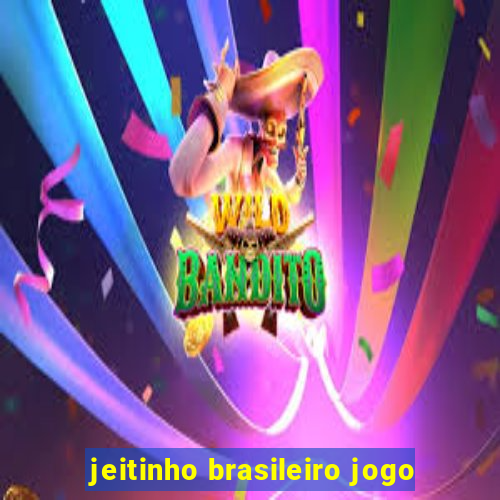 jeitinho brasileiro jogo