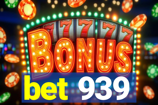 bet 939