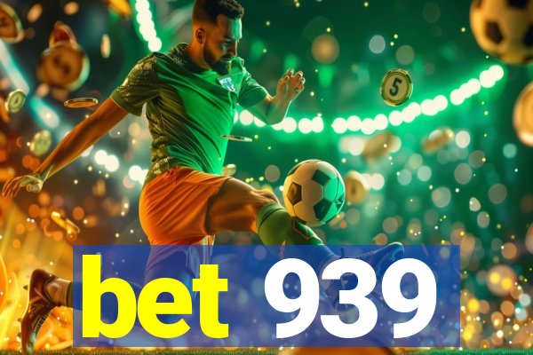 bet 939