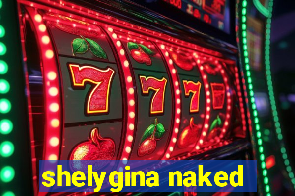 shelygina naked