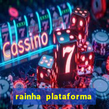 rainha plataforma de jogos