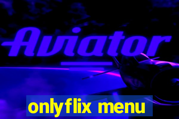 onlyflix menu