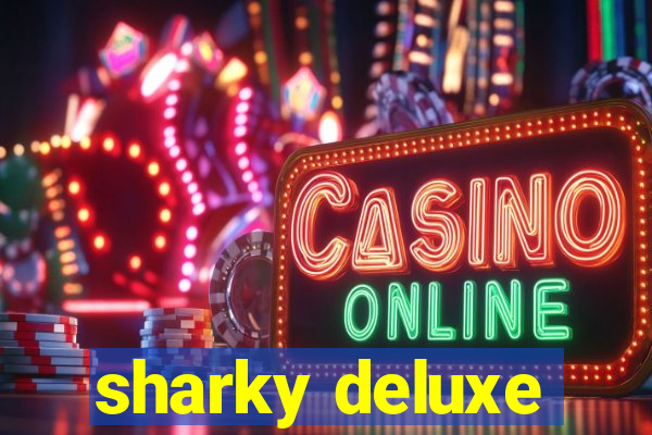 sharky deluxe