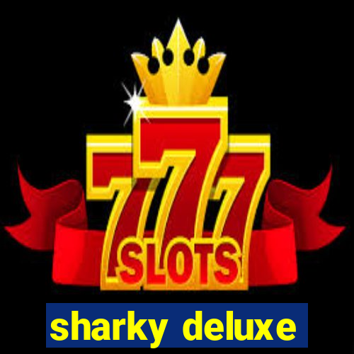 sharky deluxe