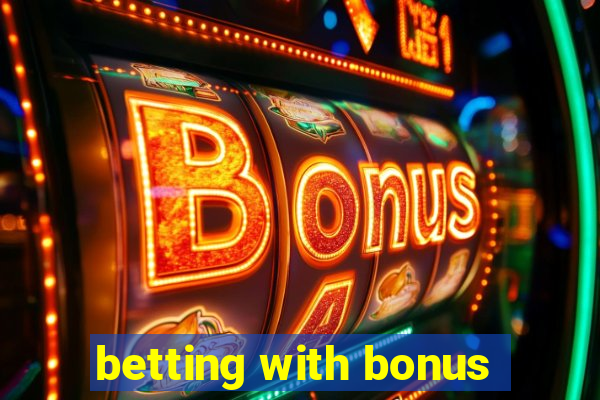 betting with bonus