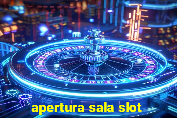 apertura sala slot