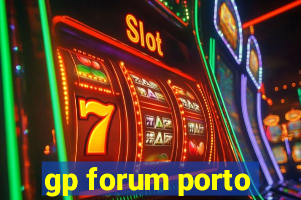 gp forum porto