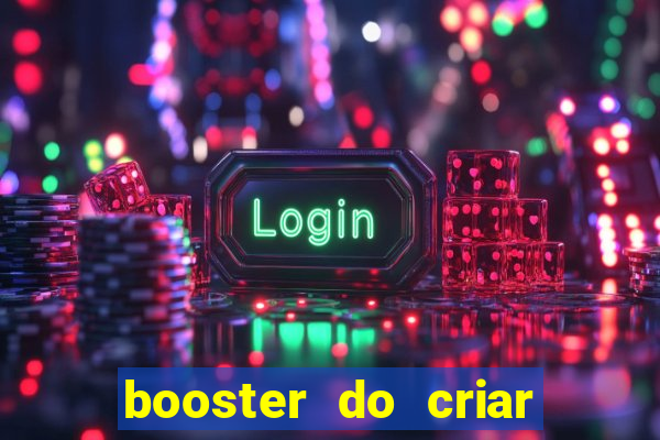 booster do criar aposta betano