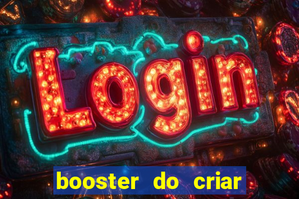 booster do criar aposta betano