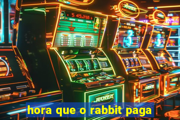 hora que o rabbit paga