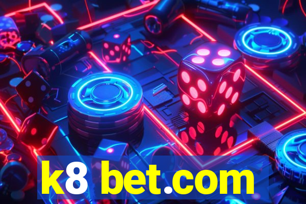 k8 bet.com