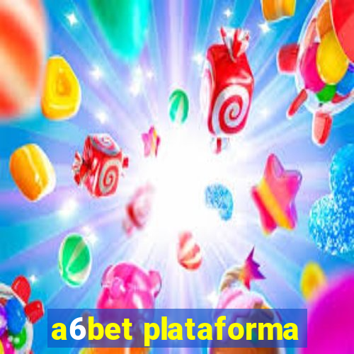 a6bet plataforma