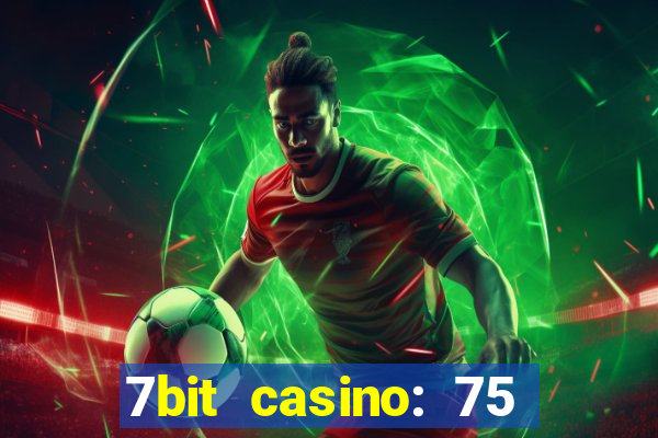 7bit casino: 75 free spins