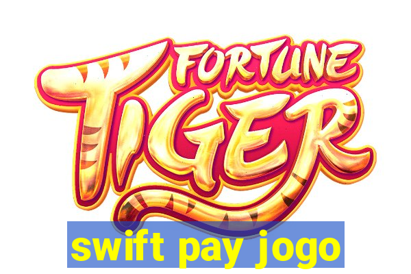 swift pay jogo