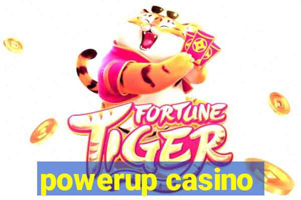 powerup casino