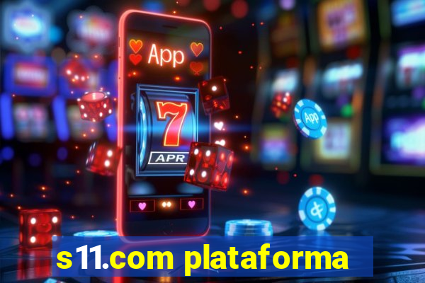 s11.com plataforma