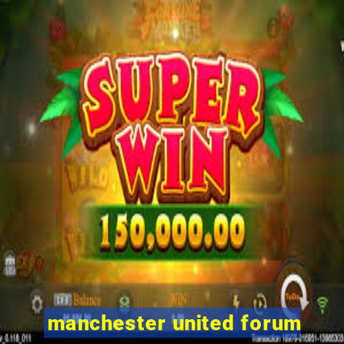 manchester united forum