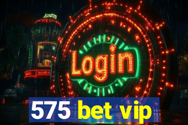 575 bet vip