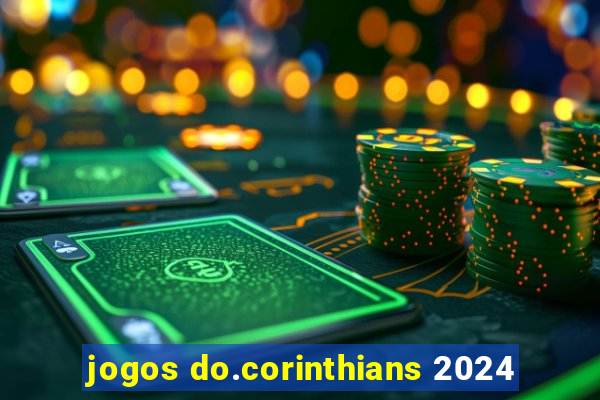 jogos do.corinthians 2024