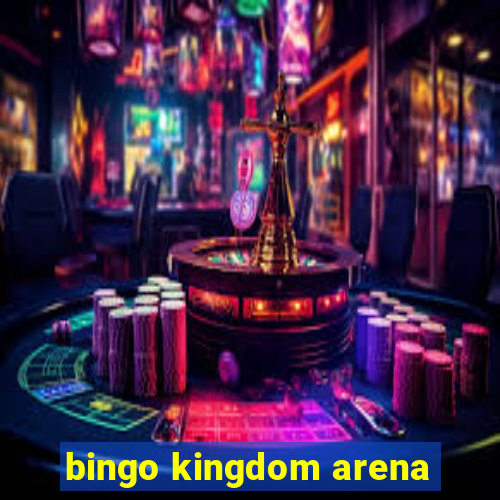 bingo kingdom arena