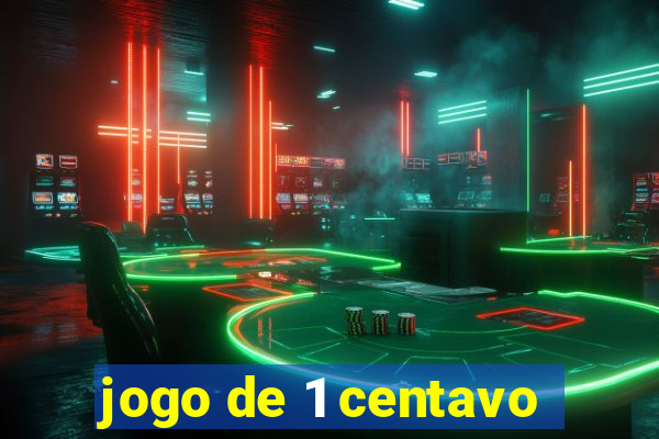 jogo de 1 centavo