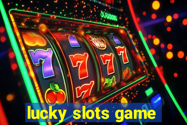 lucky slots game