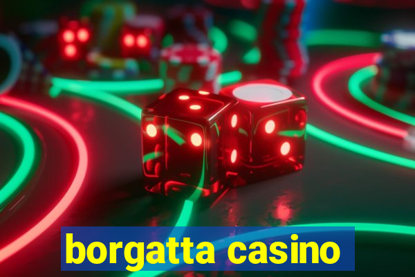 borgatta casino