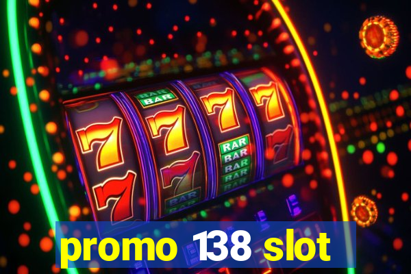 promo 138 slot