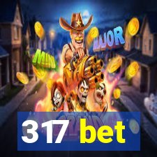 317 bet