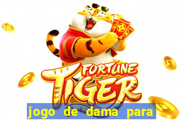 jogo de dama para ganhar dinheiro