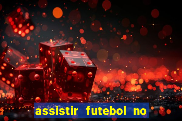 assistir futebol no premiere gratis