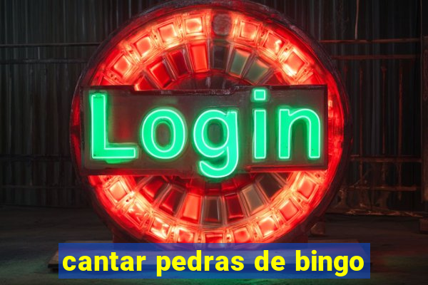 cantar pedras de bingo