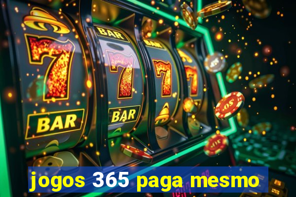 jogos 365 paga mesmo