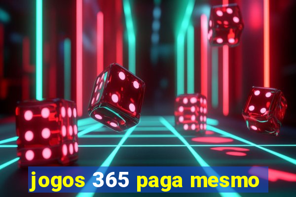 jogos 365 paga mesmo