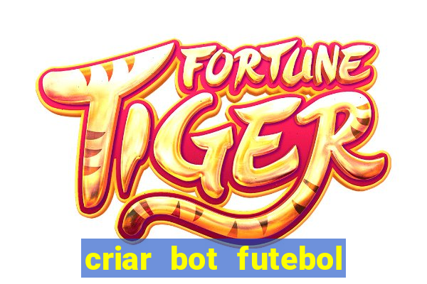 criar bot futebol virtual bet365