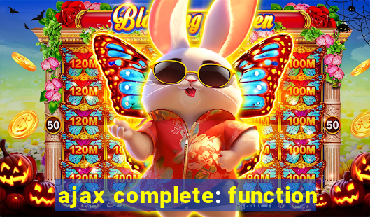 ajax complete: function