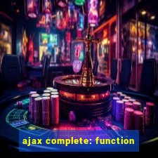 ajax complete: function