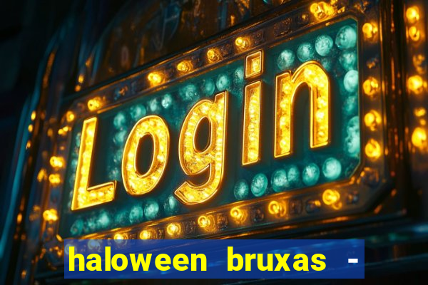 haloween bruxas - slots 777