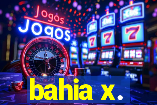 bahia x.