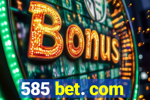 585 bet. com