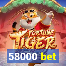 58000 bet