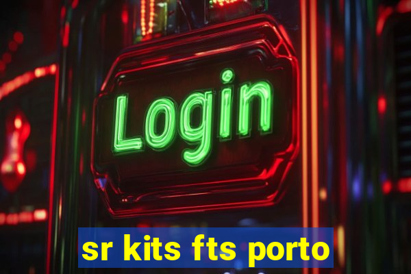 sr kits fts porto