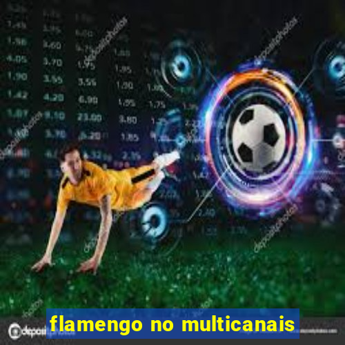 flamengo no multicanais