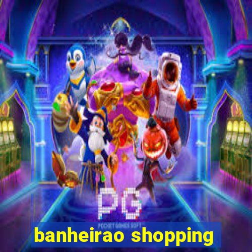 banheirao shopping